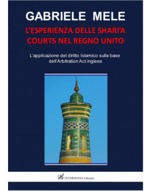 L'esperienza delle Shari'a Courts nel Regno Unito. L'applicazione del diritto Islamico sulla base dell'Artitration Act inglese