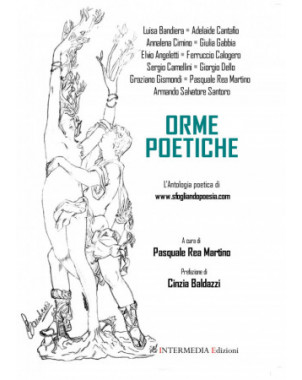 Orme poetiche. L'Antologia poetica di sfogliandopoesia.com A cura di Pasquale Rea Martino