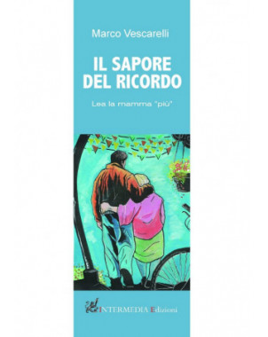 Il sapore del ricordo. Lea, la mamma "più" di Marco Vescarelli