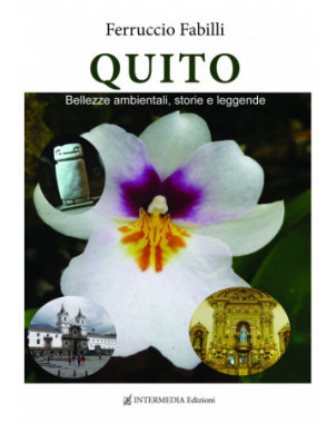 Quito. Bellezze ambientali, storie e leggende di Ferruccio Fabilli
