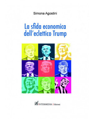 La sfida economica dell'eclettico Trump, di Simona Agostini