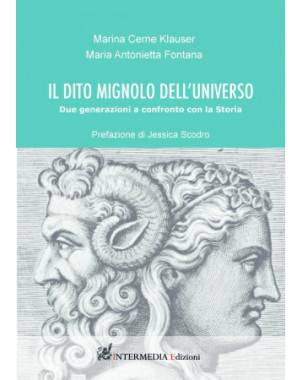 Il dito mignolo dell'universo. Due generazioni a confronto con la Storia