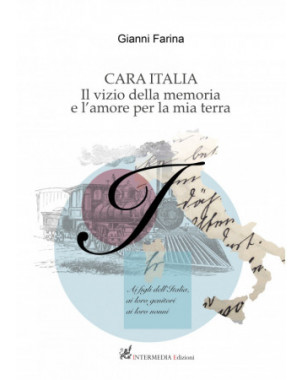 Cara Italia. Il vizio della memoria e l'amore per la mia terra