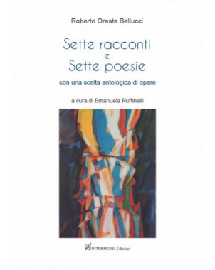 Sette racconti e sette poesie, con una scelta antologica di opere