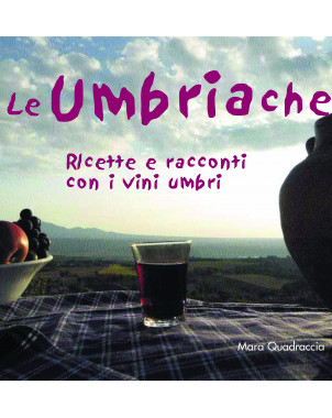 Le Umbriache Ricette e racconti con i vini umbri