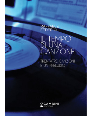 Il tempo di una canzone. Trentatré canzoni e un preludio