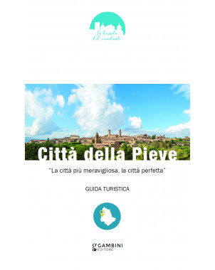 Città della Pieve. La città più meravigliosa, la città perfetta