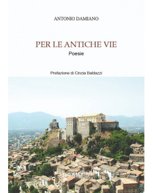 Per le antiche vie. Poesie