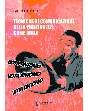 Tecniche di comunicazione della politica 3.0: come dirlo