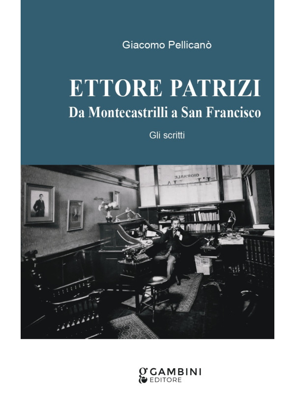 Ettore Patrizi. Da Montecastrilli a San Francisco. Gli scritti