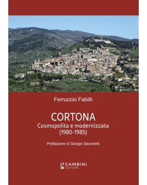 CORTONA. Cosmopolita e modernizzata (1980-1985)