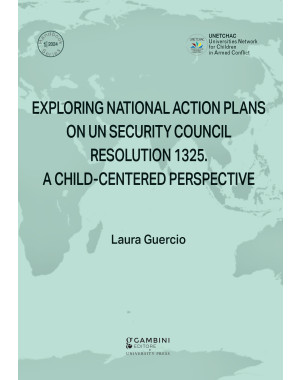 EXPLORING NATIONAL ACTION PLANS ON UN SECURITY COUNCIL RESOLUTION 1325. A CHILD-CENTERED PERSPECTIVE