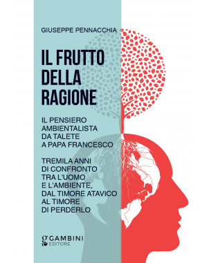 Il frutto della ragione. Il pensiero ambientalista da Talete a Papa Francesco