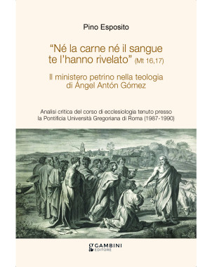 Il ministero petrino nella teologia di Ángel Antón Gómez di Pino Esposito