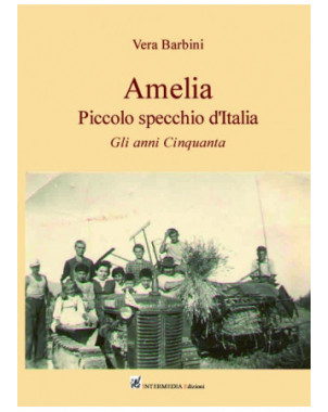 Amelia, piccolo specchio d'Italia. Gli anni cinquanta