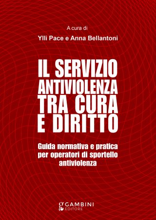 IL SERVIZIO ANTIVIOLENZA TRA CURA E DIRITTO a cura di Ylli Pace e Anna Bellantoni