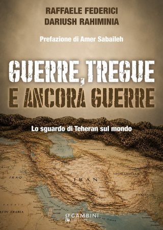 GUERRE, TREGUE E ANCORA GUERRE di Raffaele Federici e Dariush Rahiminia